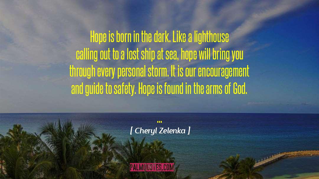 Cheryl Zelenka Quotes: Hope is born in the