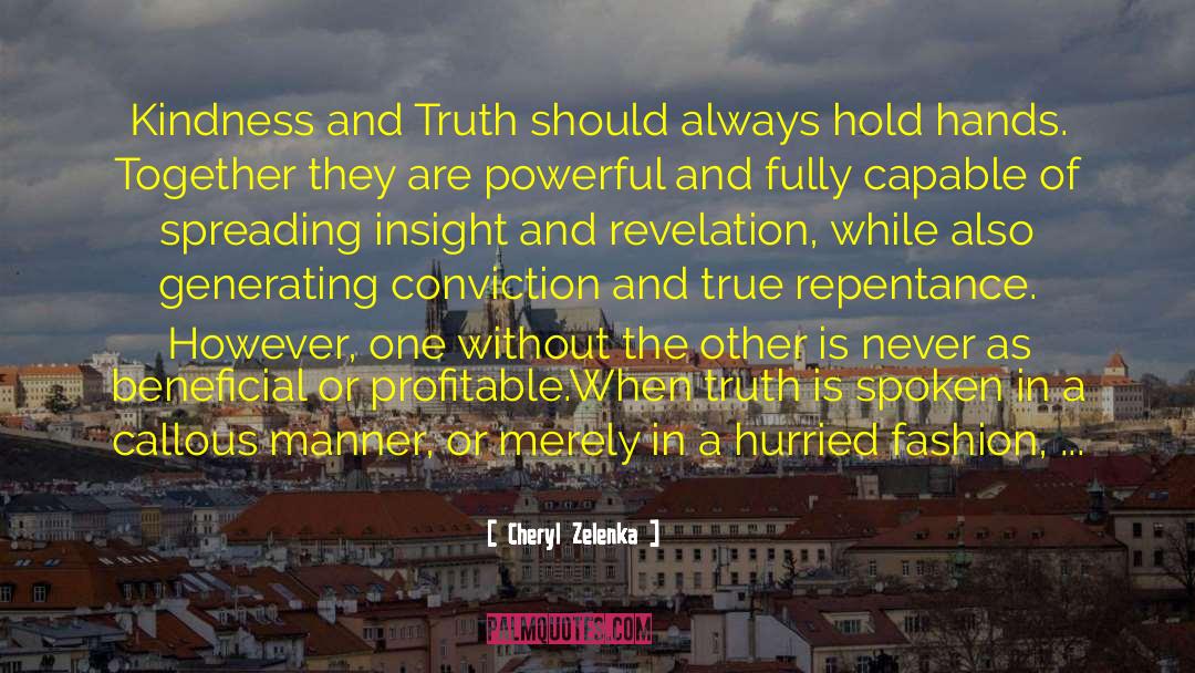 Cheryl Zelenka Quotes: Kindness and Truth should always