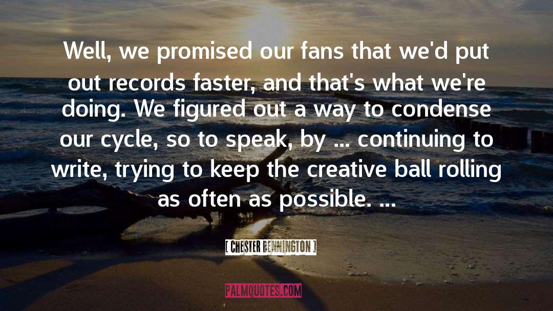 Chester Bennington Quotes: Well, we promised our fans