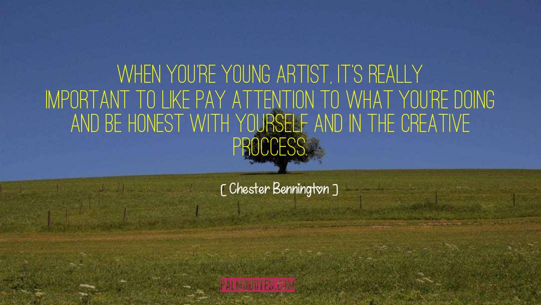 Chester Bennington Quotes: When you're young artist, it's