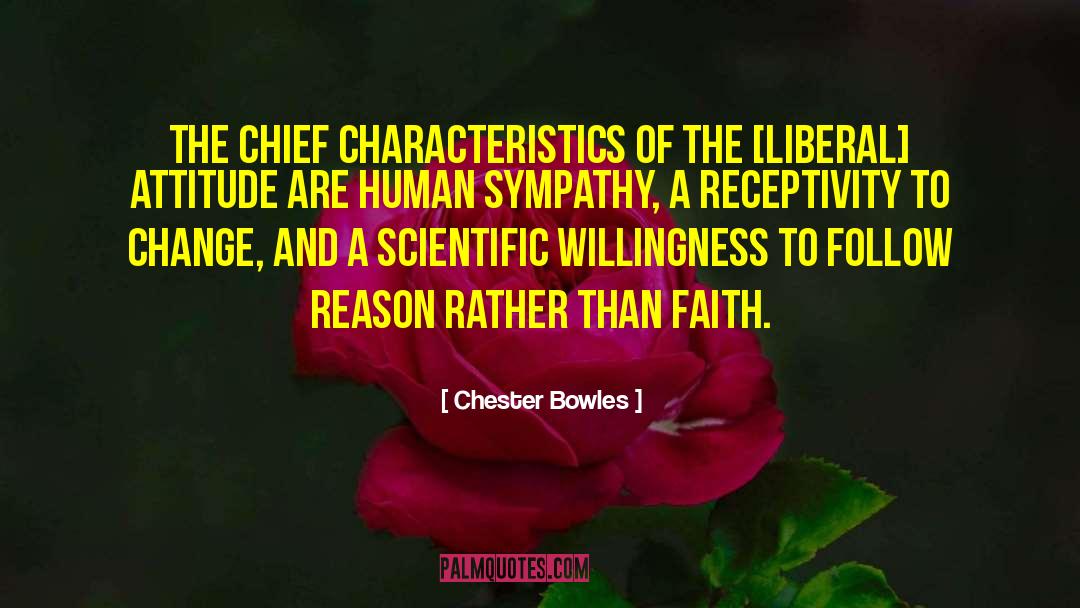 Chester Bowles Quotes: The chief characteristics of the