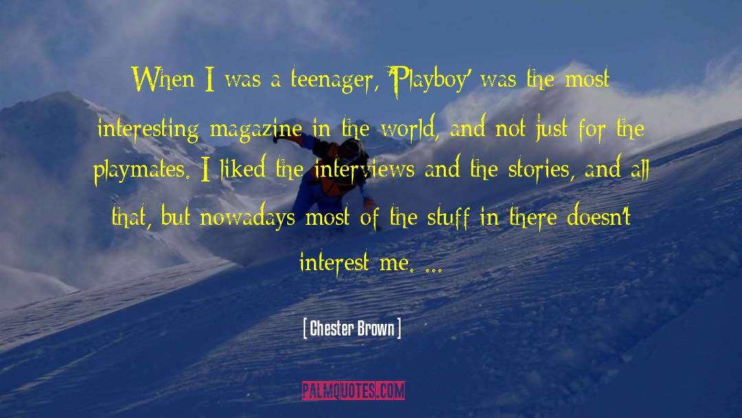 Chester Brown Quotes: When I was a teenager,
