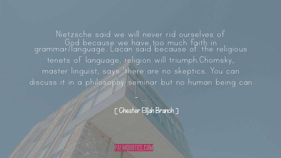 Chester Elijah Branch Quotes: Nietzsche said we will never