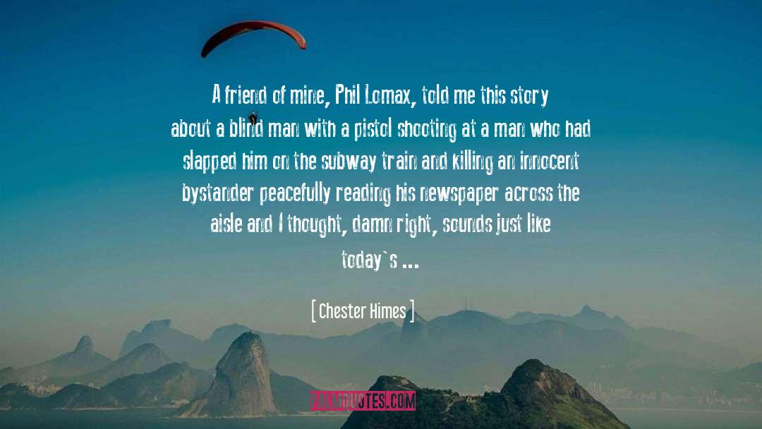 Chester Himes Quotes: A friend of mine, Phil