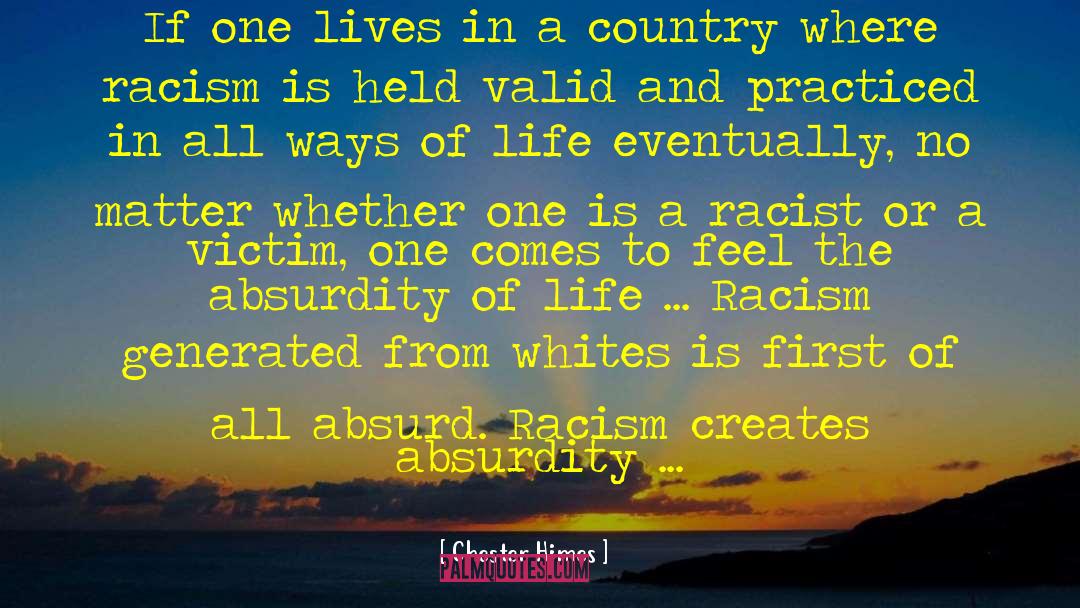 Chester Himes Quotes: If one lives in a