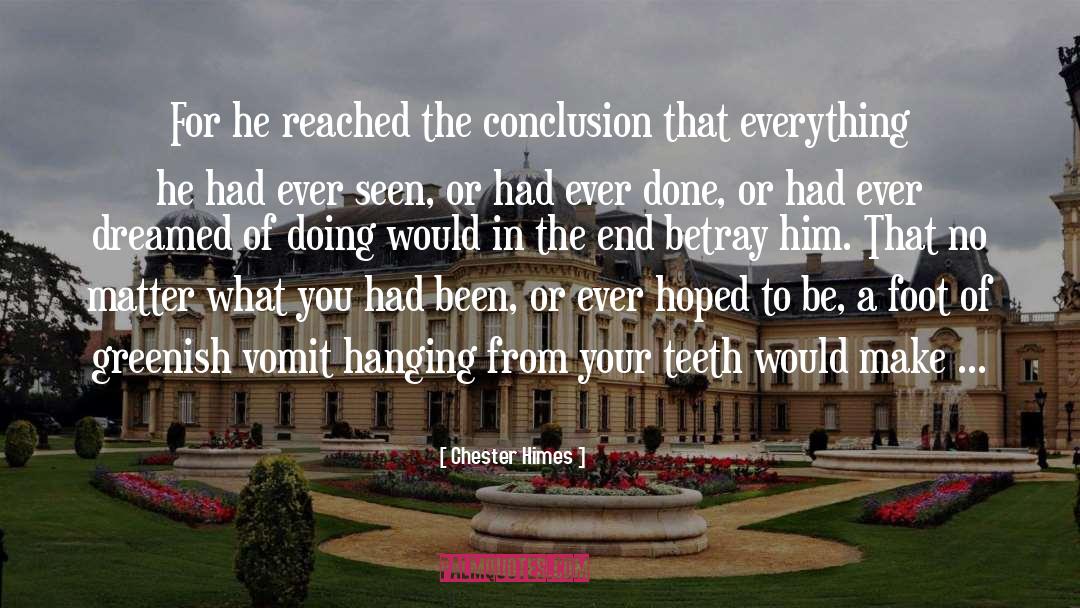 Chester Himes Quotes: For he reached the conclusion