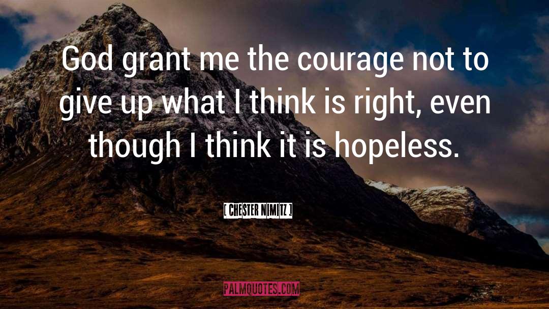 Chester Nimitz Quotes: God grant me the courage