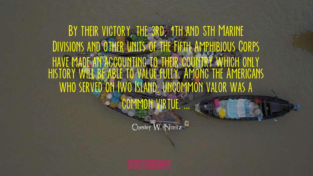 Chester W. Nimitz Quotes: By their victory, the 3rd,