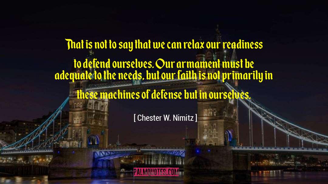 Chester W. Nimitz Quotes: That is not to say