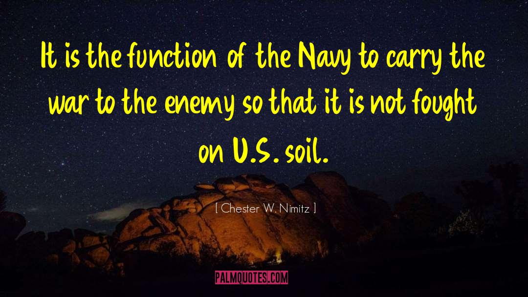 Chester W. Nimitz Quotes: It is the function of