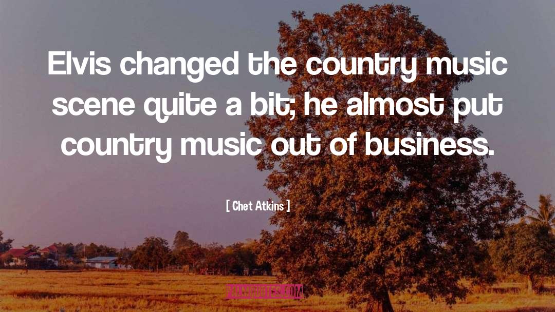 Chet Atkins Quotes: Elvis changed the country music