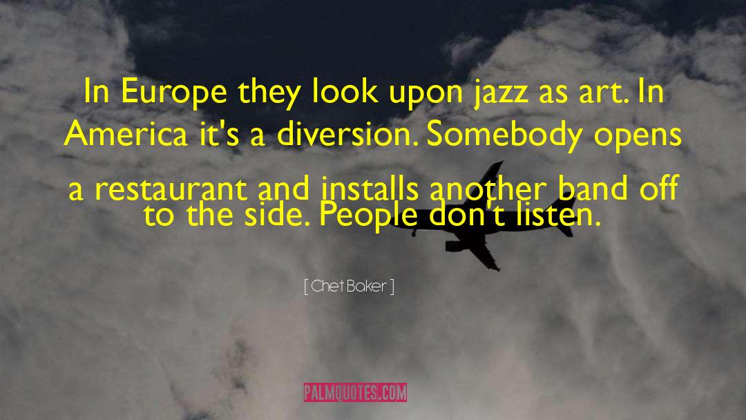 Chet Baker Quotes: In Europe they look upon