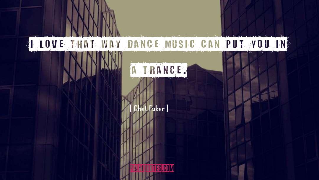 Chet Faker Quotes: I love that way dance