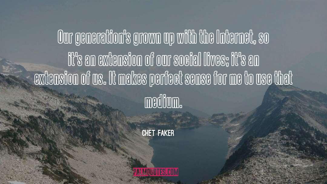 Chet Faker Quotes: Our generation's grown up with