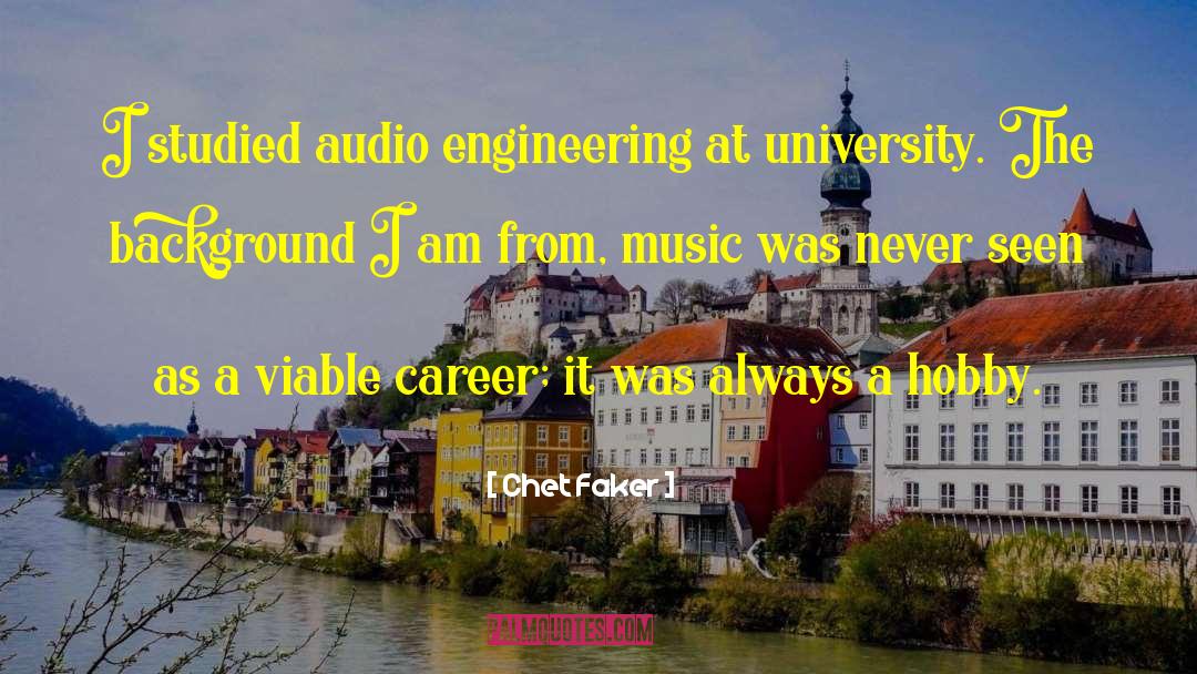 Chet Faker Quotes: I studied audio engineering at