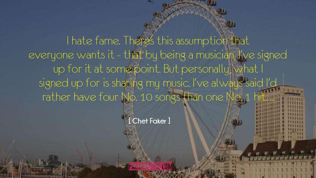 Chet Faker Quotes: I hate fame. There's this