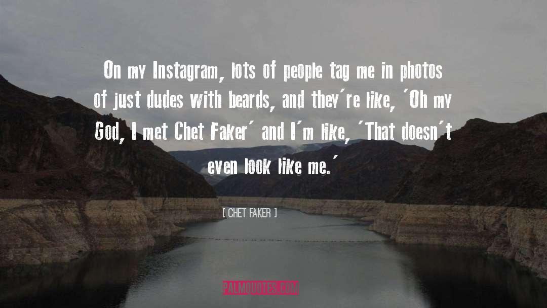 Chet Faker Quotes: On my Instagram, lots of