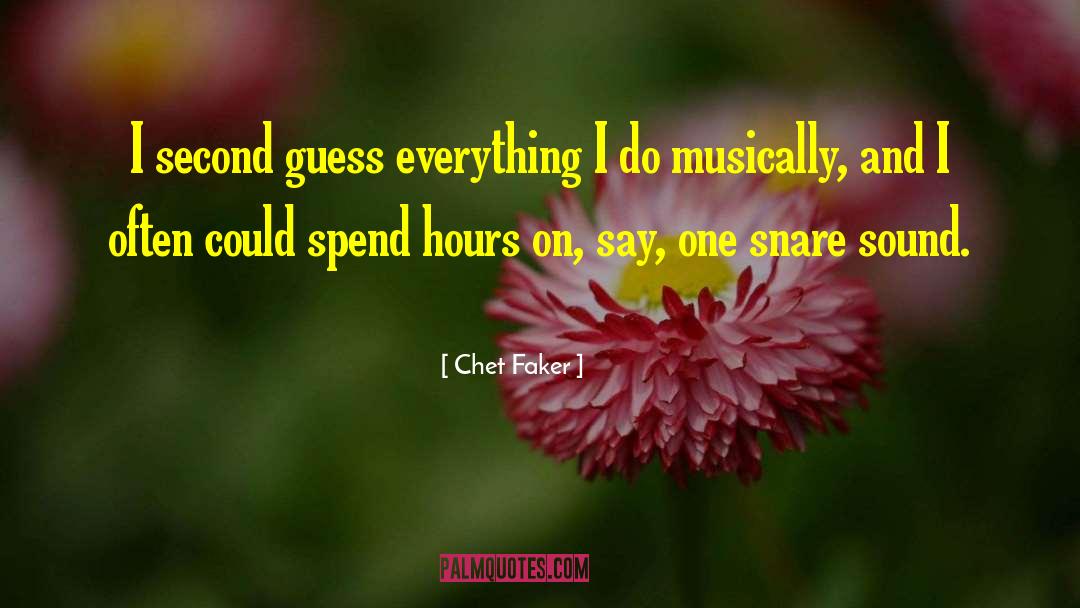 Chet Faker Quotes: I second guess everything I