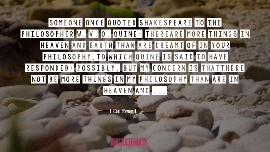 Chet Raymo Quotes: Someone once quoted Shakespeare to