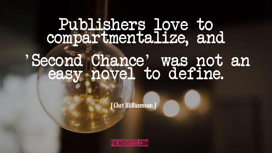 Chet Williamson Quotes: Publishers love to compartmentalize, and