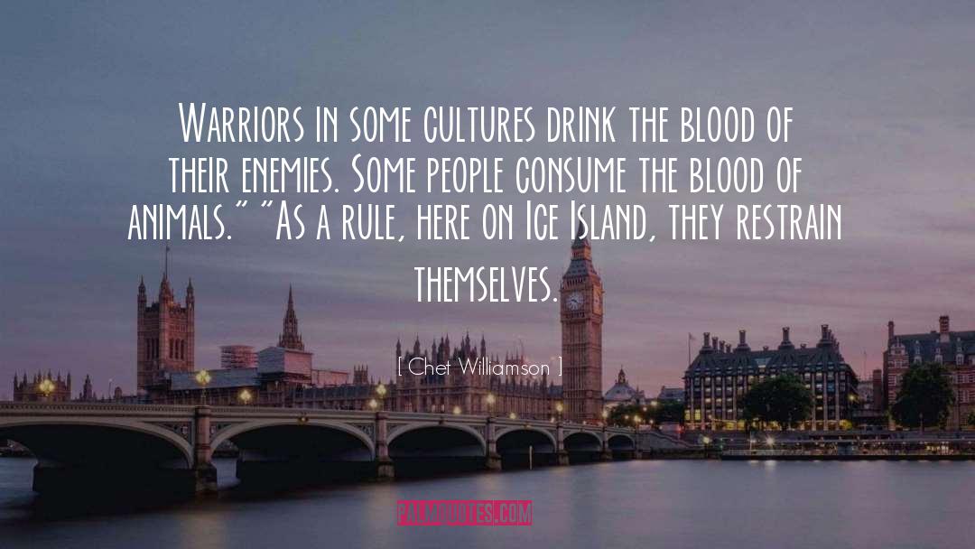 Chet Williamson Quotes: Warriors in some cultures drink
