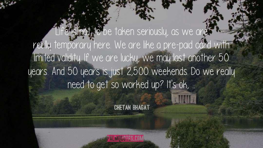 Chetan Bhagat Quotes: Life is not to be