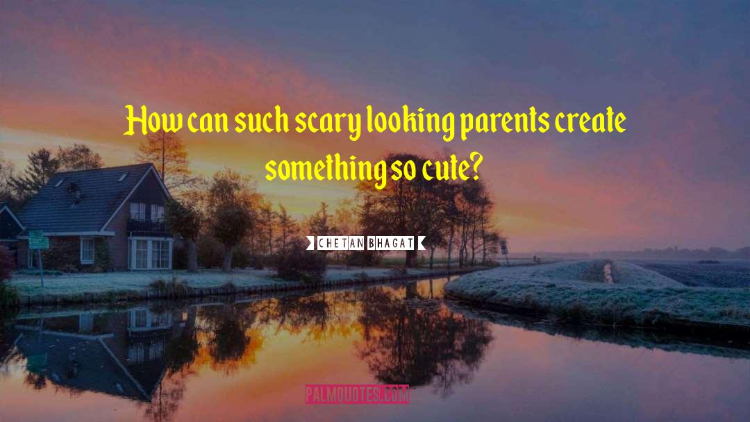 Chetan Bhagat Quotes: How can such scary looking