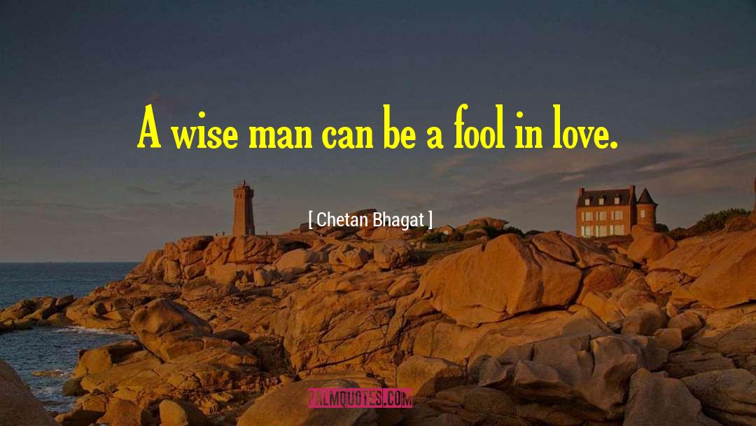 Chetan Bhagat Quotes: A wise man can be