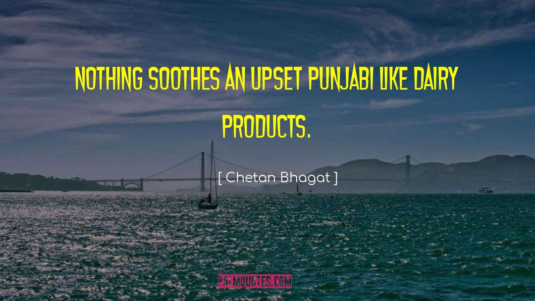 Chetan Bhagat Quotes: Nothing soothes an upset Punjabi