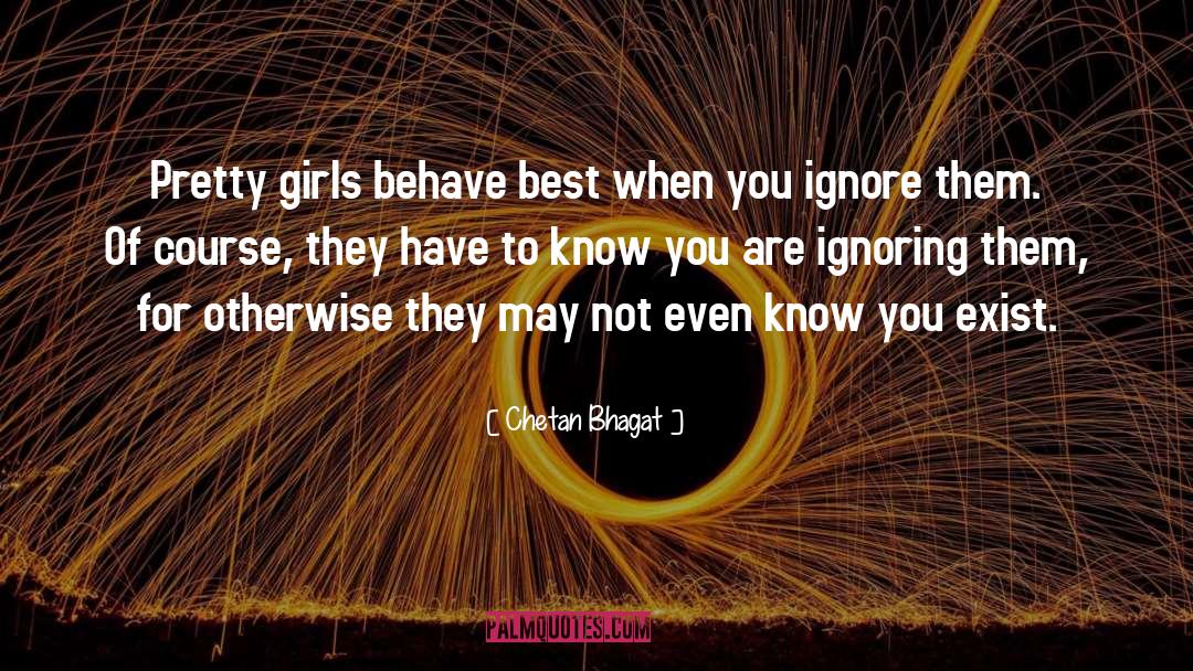 Chetan Bhagat Quotes: Pretty girls behave best when