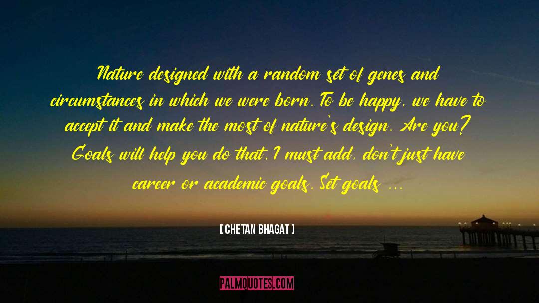 Chetan Bhagat Quotes: Nature designed with a random