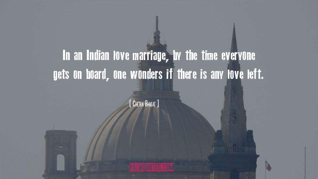 Chetan Bhagat Quotes: In an Indian love marriage,