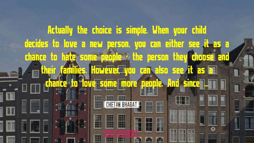 Chetan Bhagat Quotes: Actually the choice is simple.