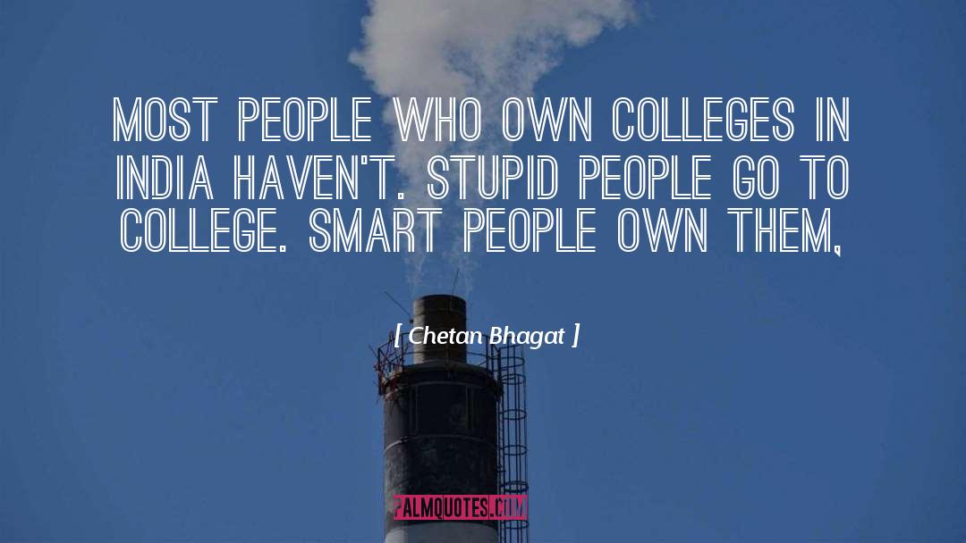 Chetan Bhagat Quotes: Most people who own colleges