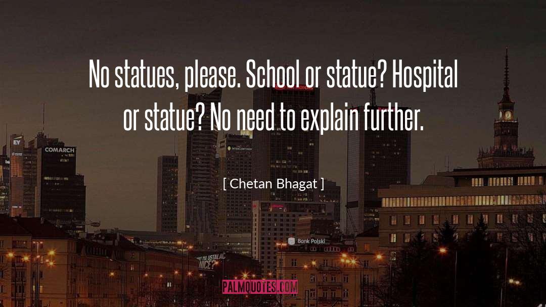 Chetan Bhagat Quotes: No statues, please. School or