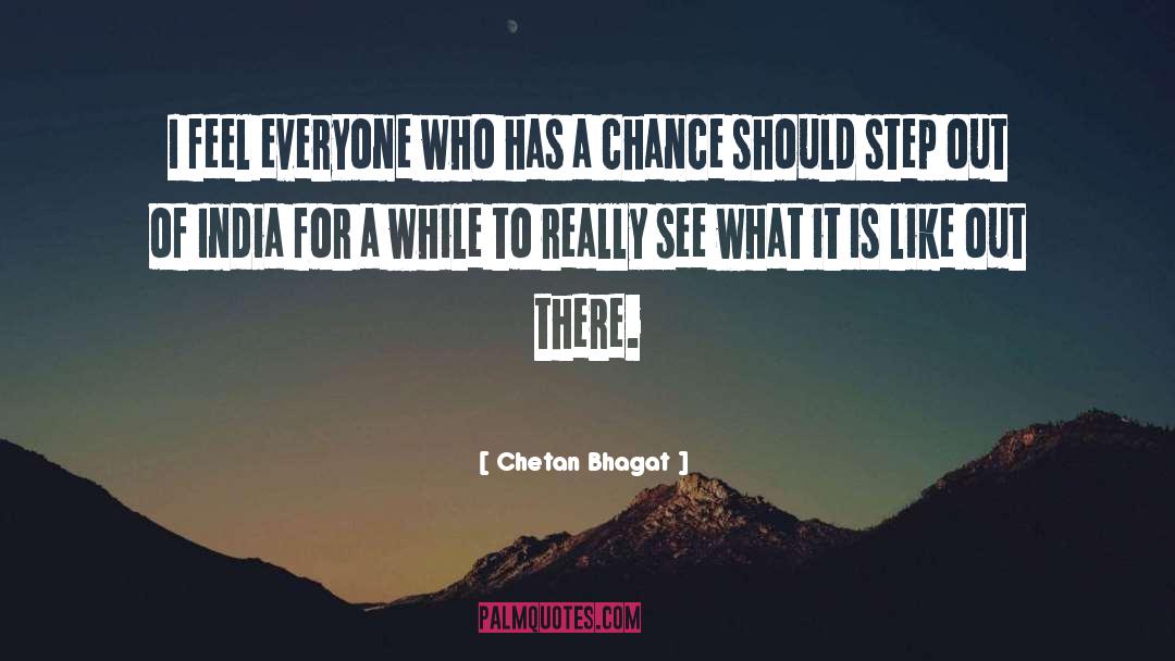 Chetan Bhagat Quotes: I feel everyone who has