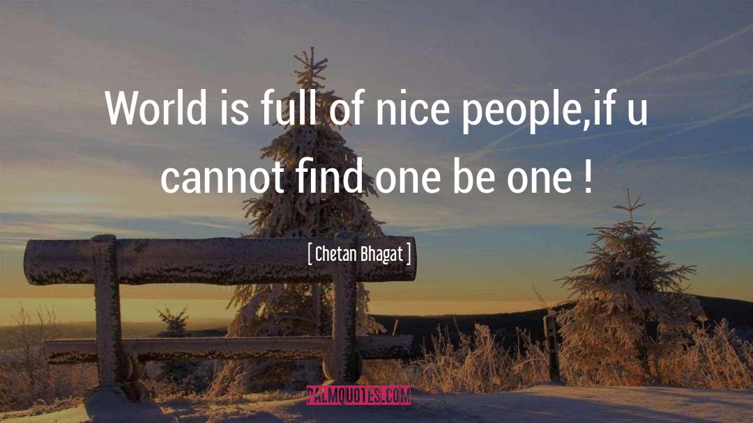 Chetan Bhagat Quotes: World is full of nice