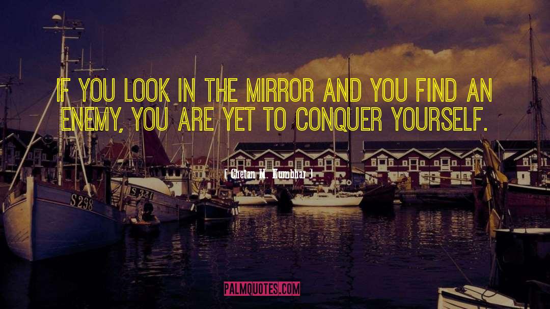 Chetan M. Kumbhar Quotes: If you look in the