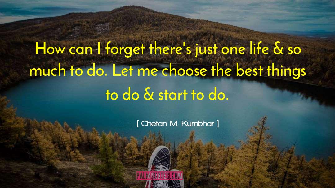 Chetan M. Kumbhar Quotes: How can I forget there's