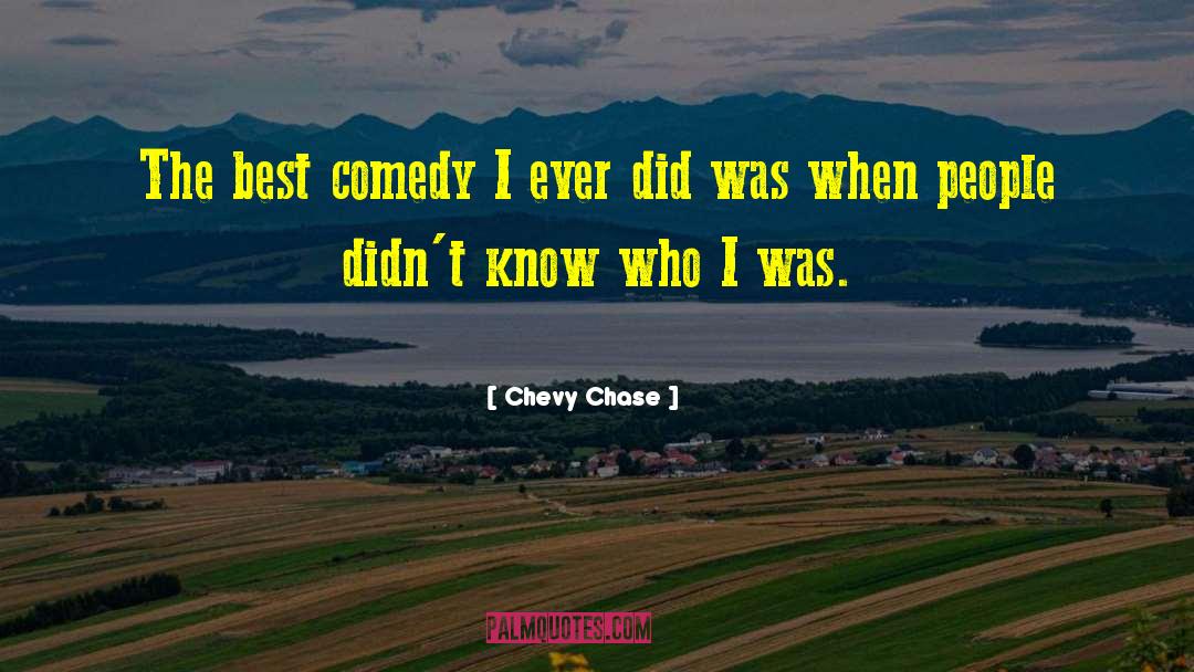 Chevy Chase Quotes: The best comedy I ever