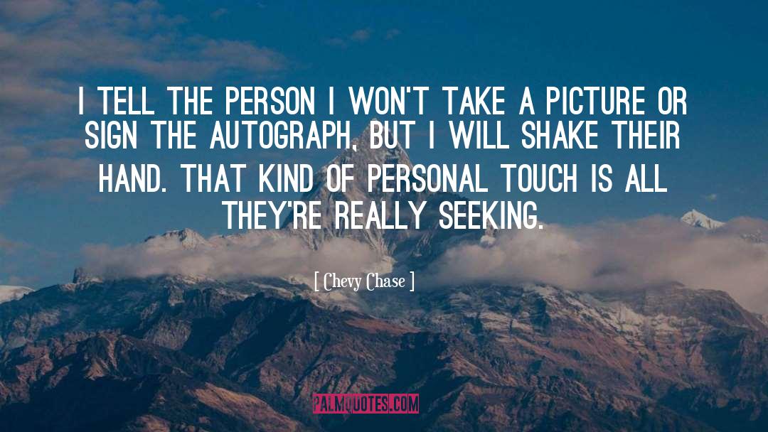 Chevy Chase Quotes: I tell the person I