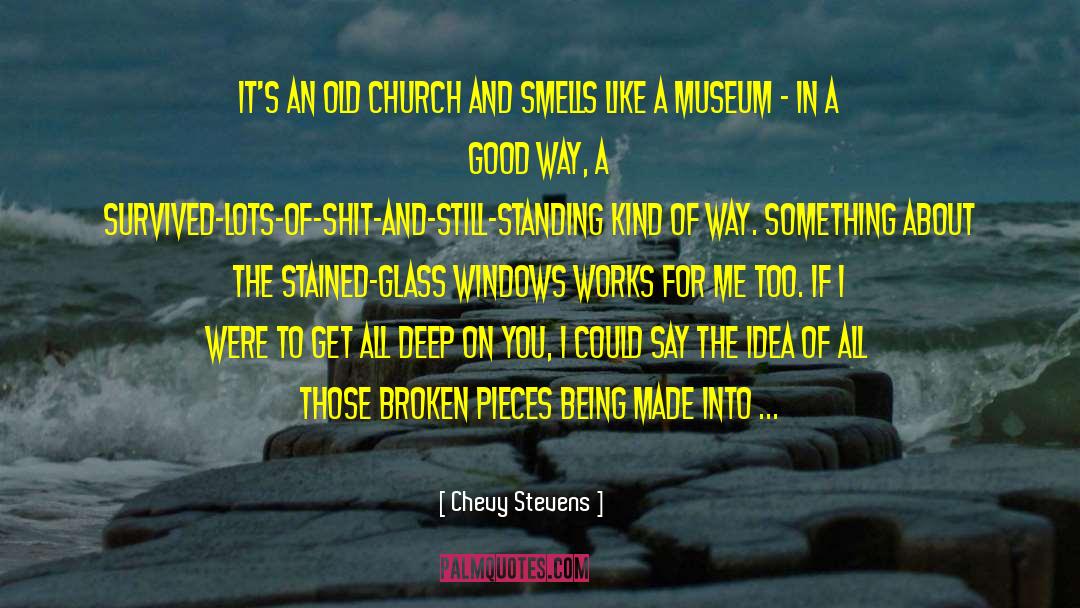 Chevy Stevens Quotes: It's an old church and
