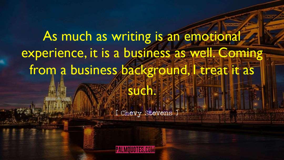 Chevy Stevens Quotes: As much as writing is