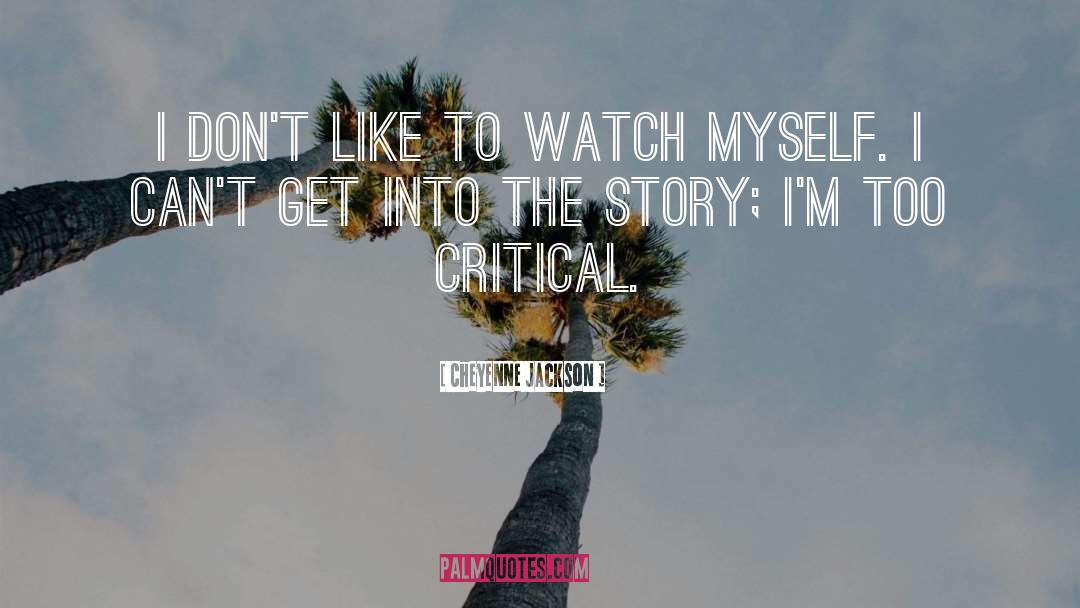 Cheyenne Jackson Quotes: I don't like to watch
