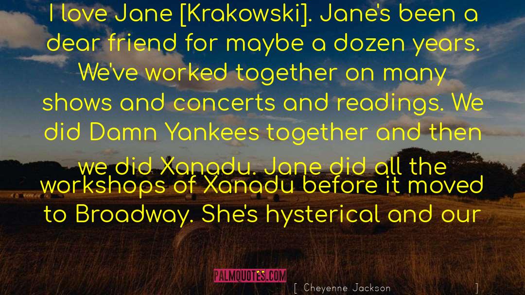 Cheyenne Jackson Quotes: I love Jane [Krakowski]. Jane's