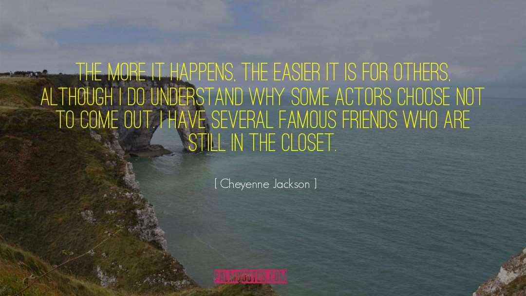 Cheyenne Jackson Quotes: The more it happens, the