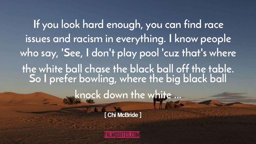 Chi McBride Quotes: If you look hard enough,