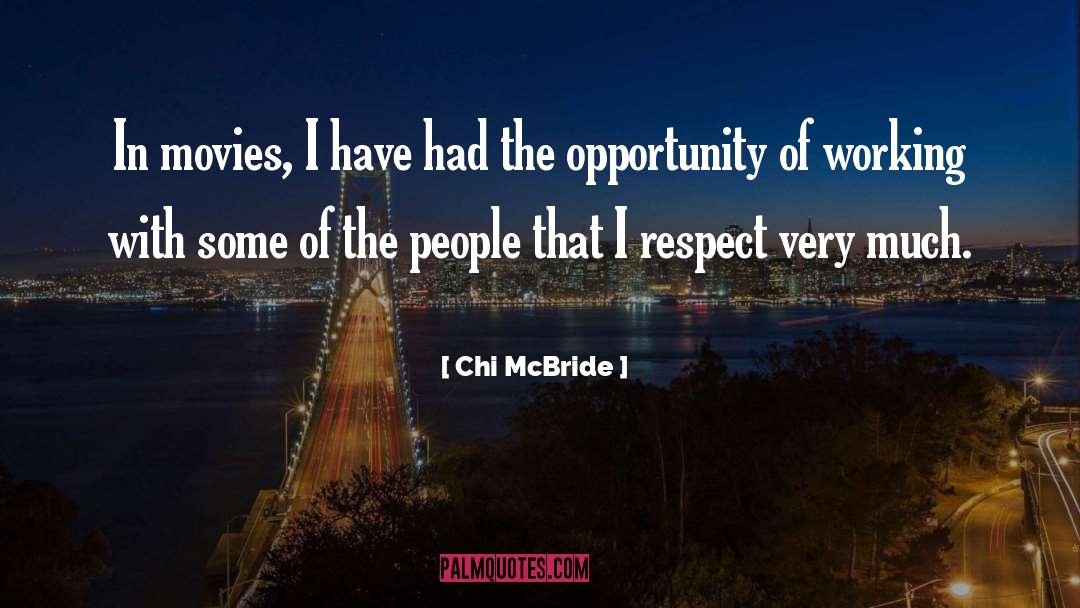 Chi McBride Quotes: In movies, I have had