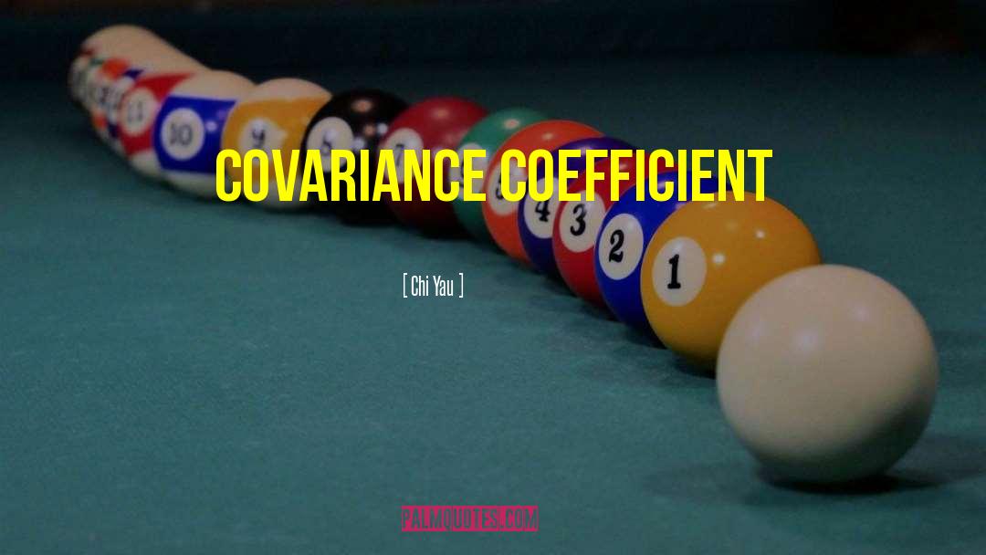 Chi Yau Quotes: Covariance Coefficient