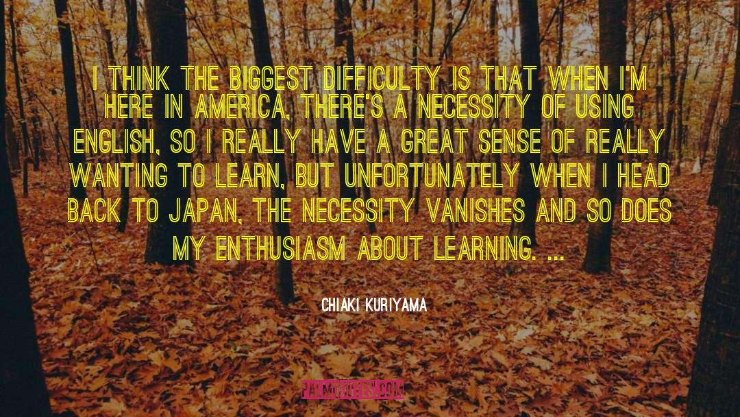 Chiaki Kuriyama Quotes: I think the biggest difficulty